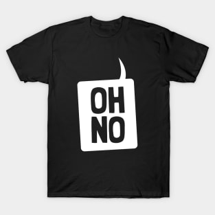 Oh No T-Shirt